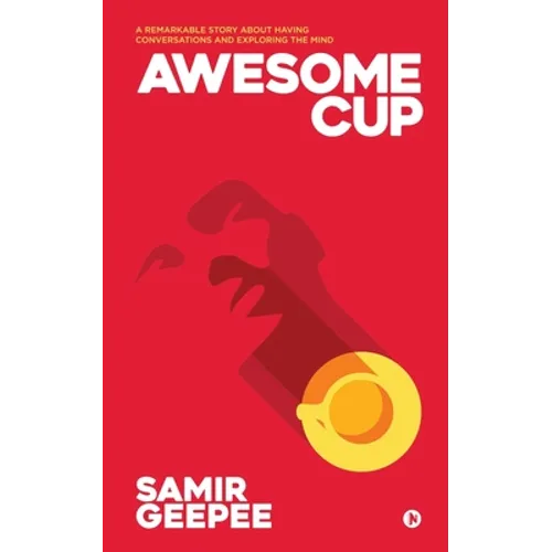 Awesome Cup: A Remarkable Story about Having Conversations and Exploring the Mind
