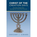 Christ of the Creation Days: How the Creation Days Typologically Picture the Covenants