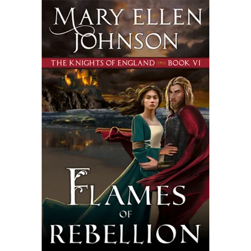 Flames of Rebellion: A Medieval Romance
