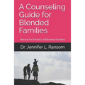 A Counseling Guide for Blended Families: Manual for Parents of Blended Families