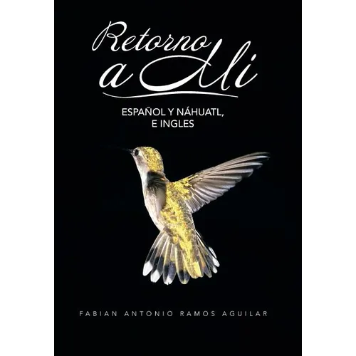 Retorno a Mi: Espanol y Nahuatl, E Ingles