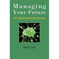 Managing Your Future: An Educational Guide