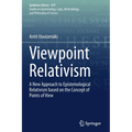 Viewpoint Relativism: A New Approach to Epistemological Relativism Based on the Concept of Points of View