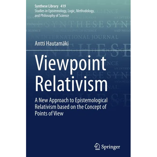 Viewpoint Relativism: A New Approach to Epistemological Relativism Based on the Concept of Points of View