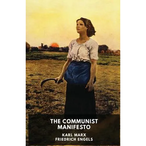 The Communist Manifesto (unabridged edition): A 1848 political pamphlet by the German philosophers Karl Marx and Friedrich Engels