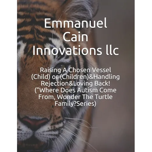 Raising A Chosen Vessel (Child) or (Children)&Handling Rejection&Loving Back! ("Where Does Autism Come From, Wonder The Turtle Family?Series)