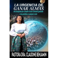 La urgencia de ganar almas: Una búsqueda por cumplir la Gran Comisión ganando a los perdidos a cualquier costo