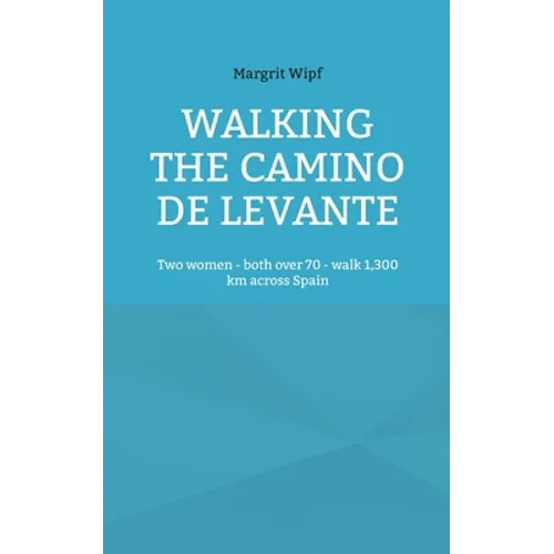 Walking the Camino de Levante: Two women - both over 70 - walk 1,300 km across Spain