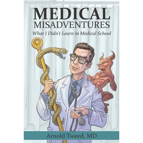 Medical Misadventures: What I Didn't Learn in Medical School