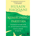 Reimagining Pakistan: Transforming a Dysfunctional Nuclear State