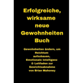 Erfolgreiche, wirksame neue Gewohnheiten Buch: Gewohnheiten ändern, um Reichtum aufzubauen, Emotionale Intelligenz & Leitfaden zur Gewichtsabnahme