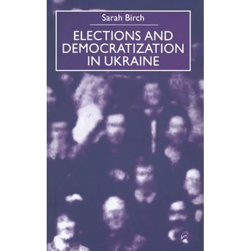 Elections and Democratization in Ukraine