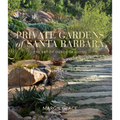 Private Gardens of Santa Barbara: The Art of Outdoor Living