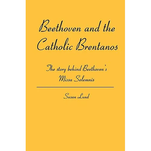 Beethoven and the Catholic Brentanos: The story behind Beethoven's Missa Solemnis