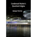 Condensed Matter's Quantum Enigma: Exploring the Interplay of Classical and Quantum Phenomena in Condensed Systems
