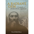 A Radiant Gem - a Biography of Jináb-I-Fádil-I-ShÍrází