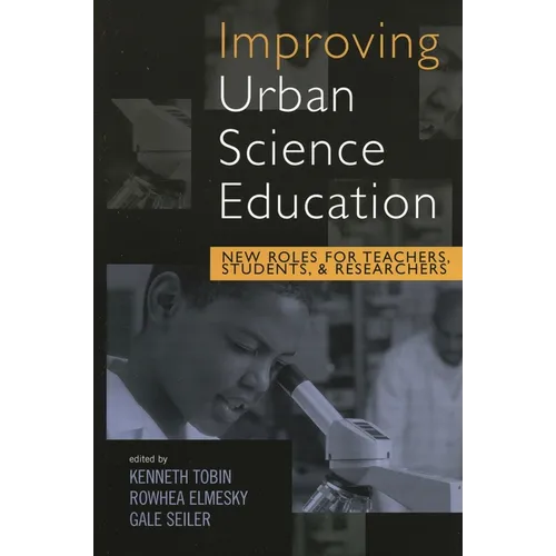 Improving Urban Science Education: New Roles for Teachers, Students, and Researchers