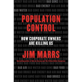 Population Control: How Corporate Owners Are Killing Us
