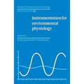 Society for Experimental Biology, Seminar Series: Volume 22, Instrumentation for Environmental Physiology