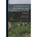 A Description, Historical and Topographical of Genoa: With Remarks on the Climate, and Its Influence Upon Invalids