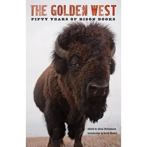 The Golden West: Fifty Years of Bison Books