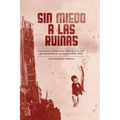 Sin Miedo a Las Ruinas: Anarquismo, Vanguardias Artísticas Y La Crisis de Representación En España (1930-1937)