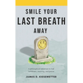 Smile Your Last Breath Away