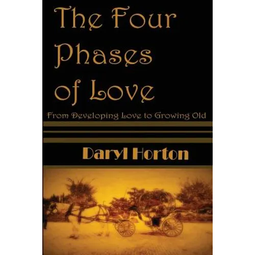 The Four Phases of Love: From Developing Love to Growing Old