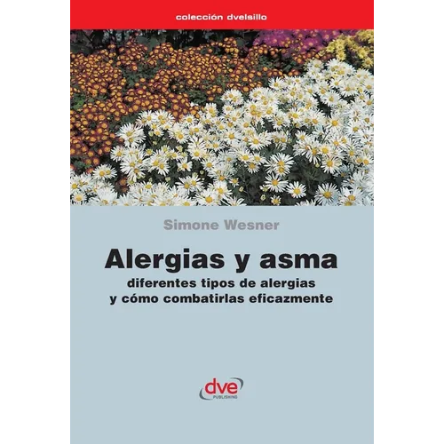 Alergias y asma. Diferentes tipos de alergias y cómo combatirlas eficazmente