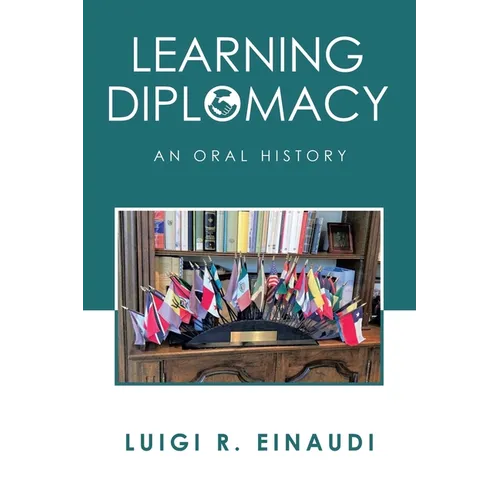 Learning Diplomacy: An Oral History