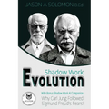 Shadow Work Evolution: Uncovering the Roots of Shadow Psychology Theory & Jungian Archetypes. Why Carl Gustav Jung Followed the Freudian Fears!