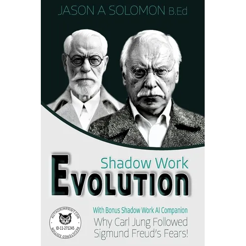 Shadow Work Evolution: Uncovering the Roots of Shadow Psychology Theory & Jungian Archetypes. Why Carl Gustav Jung Followed the Freudian Fears!