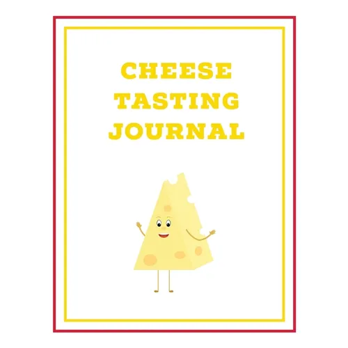 Cheese Tasting Journal: Write, Track & Record Cheeses Book, Cheese Lovers Gift, Keep Notes, Review Section Pages Notebook, Diary