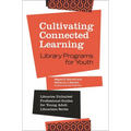 Cultivating Connected Learning: Library Programs for Youth