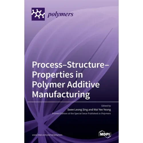 Process-Structure-Properties in Polymer Additive Manufacturing