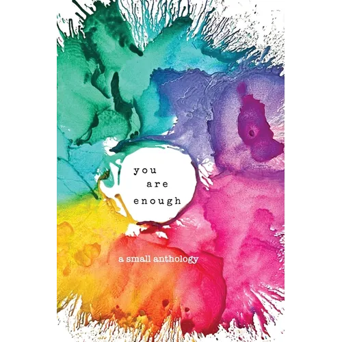 you are enough: a small anthology