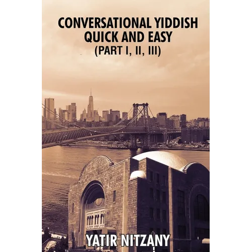 Conversational Yiddish Quick and Easy: Part 1, 2 and 3