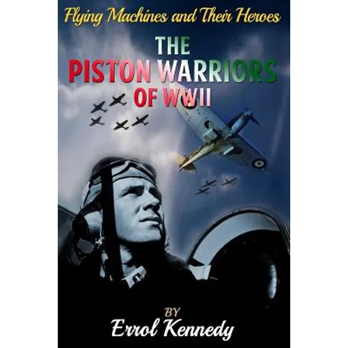 The Piston Warriors of WWII
