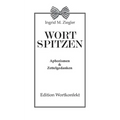 Wortspitzen: Aphorismen und Zettelgedanken