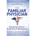 The Familiar Physician: Saving Your Doctor in the Era of Obamacare