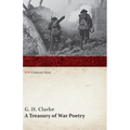 A Treasury of War Poetry: British and American Poems of the World War 1914-1917 (Wwi Centenary Series)