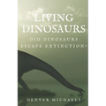 Living Dinosaurs: Did Dinosaurs Escape Extinction?