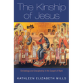 The Kinship of Jesus: Christology and Discipleship in the Gospel of Mark