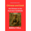 Chinese and Gold: the Chinese on the Australian Goldfields