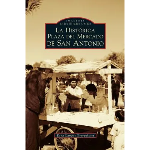 San Antonio's Historic Market Square -- Spanish Language Edition - La Historica Plaza del Mercado En San Antonio