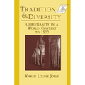 Tradition and Diversity: Christianity in a World Context to 1500
