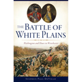 The Battle of White Plains: Washington and Howe in Westchester