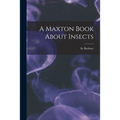 A Maxton Book About Insects