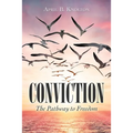Conviction: The Pathway to Freedom