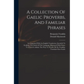 A Collection Of Gaelic Proverbs, And Familiar Phrases: Accompanied With An English Translation, Intended To Facilitate The Study Of The Language; Illu
